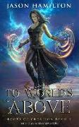To World's Above: An Epic YA Fantasy Adventure