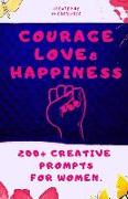 Courage, Love & Happiness: A Self-Discovery Journal for Women