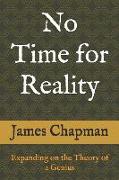 No Time for Reality: Expanding on the Theory of a Genius