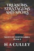 Treasons, Stratagems and Spoils: Kings of Northumbria Book 6