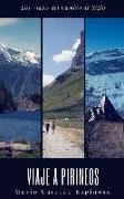 Los Viajes del Cambio de Siglo (5). Pirineos: Crónicas, Diarios Y Relatos de Viajes Y Aventuras de Un Tiempo En Que Los Viajeros Descubrían El Mundo S