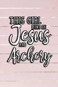 This Girl Runs on Jesus and Archery: Journal, Notebook