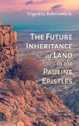 The Future Inheritance of Land in the Pauline Epistles