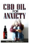 CBD Oil for Anxiety: The Complete Guide on How to Relieve Pain, Stress, and Anxiety with CBD Oil