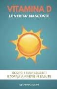 Vitamina D: Le Verità Nascoste. Scopri I Suoi Segreti E Torna a Vivere in Salute