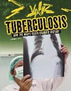 Tuberculosis: How the White Death Changed History