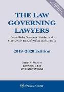 The Law Governing Lawyers: Model Rules, Standards, Statutes, and State Lawyer Rules of Professional Conduct, 2019-2020