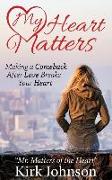 My Heart Matters: Making a Comeback After Love Breaks Your Heart