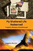 My Shattered Life Redeemed