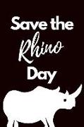 Save the Rhino Day: May 1st Celebrate and Save the Rhino Gift Journal: This Is a Blank Lined Diary That Makes a Perfect Save the Rhino Day