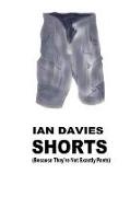 Shorts: (because Thy'e Not Exactly Pants)