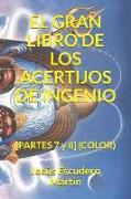 El Gran Libro de Los Acertijos de Ingenio: [partes 7 Y 8] (Color)