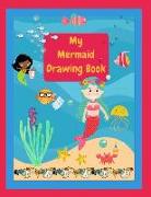 My Mermaid Drawing Book: Mermaid Kids Blank Book Art Journal for Girls