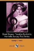 Great Singers: Faustina Bordoni to Henrietta Sontag, First Series (Dodo Press)