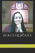 Healed & Whole: A Journey from Suffering to Triumph