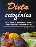 Dieta Cetoge&#769,nica: Cura Para Una Pérdida de Peso Y Enfermedades Degenerativas