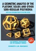 A Geometric Analysis of the Platonic Solids and Other Semi-Regular Polyhedra