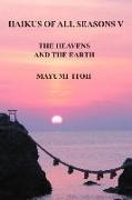 Haikus of All Seasons V: The Heavens and the Earth