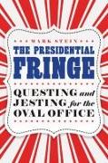 The Presidential Fringe: Questing and Jesting for the Oval Office