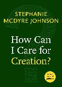 How Can I Care for Creation?