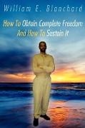 How to Obtain Complete Freedom and How to Sustain It