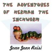 The Adventures of Herman the Inchworm