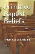 Primitive Baptist Beliefs: I Peter 3:15 and Jude 1:3