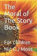 The Moral of the Story Book: For Children