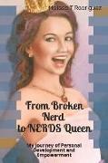 From Broken Nerd to Nerds Queen: My Journey of Personal Development and Empowerment