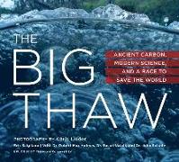 The Big Thaw: Ancient Carbon, Modern Science, and a Race to Save the World