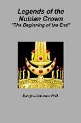 Legends of the Nubian Crown "The Beginning of the End"