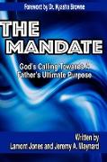 The Mandate - God's Calling Towards a Father's Ultimate Purpose