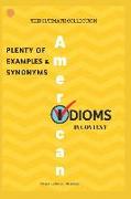 American Idioms in Context, The Ultimate Collection: Plenty of Examples and Synonyms