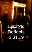 Lysz Flo Reflects 1.31.19