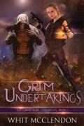 Grim Undertakings: Book 1 of the Grimfaerie Chronicles