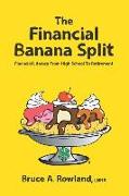 The Financial Banana Split: Financial Literacy from High School to Retirement