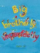 Big Brotherly, Imperfectly