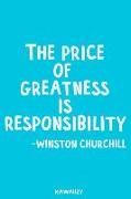 The Price of Greatness Is Responsibility - Winston Churchill: Blank Lined Motivational Inspirational Quote Journal