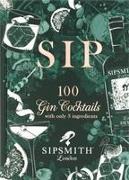 Sip: 100 Gin Cocktails with Just Three Ingredients