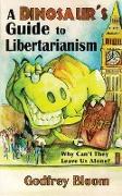 A Dinosaur's Guide to Libertarianism