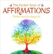 The Pocket Book of Affirmations: Positive Words for a Happy Life