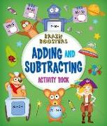 Brain Boosters: Adding and Subtracting Activity Book