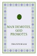 Man Demotes, God Promotes