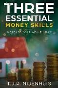 The Three Essential Money Skills: Increase Your Wealth Now