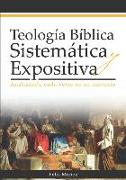 Teología Bíblica Sistemática Y Expositiva: Analizando Cada Verso En Su Contexto