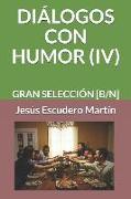 Diálogos Con Humor (IV): Gran Selección [b/N]