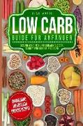 Low Carb Guide Für Anfänger: Gesund Abnehmen Und Schlank Bleiben, Schritt Für Schritt Anleitung: Sammelband: 100 Köstliche, Einfache Rezepte