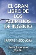 El Gran Libro de Los Acertijos de Ingenio: [parte 4] (Color)