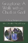 Greystone: A Walk with a Child of God: A New Perspective