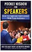 Pocket Wisdom for Speakers: How to Captivate and Connect with Your Audience
